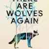 When There Are Wolves Again: WINNER of the 2026 Arthur C. Clarke Award