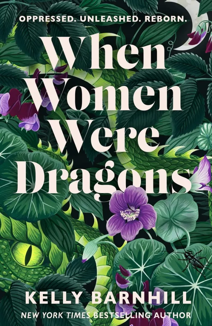 When Women Were Dragons: an enduring, feminist novel from New York Times bestselling author, Kelly Barnhill