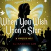 When You Wish Upon a Star: A Twisted Tale