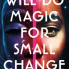 Will Do Magic for Small Change