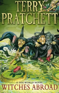 Witches Abroad: (Discworld Novel 12)