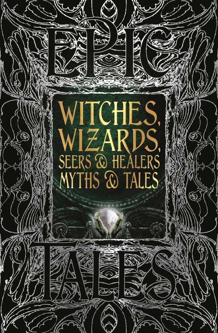 Witches, Wizards, Seers & Healers Myths & Tales: Epic Tales