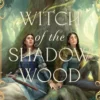 Witch of the Shadow Wood: A Novel