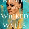 Within These Wicked Walls: A Novel