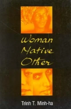 Woman, Native, Other: Writing Postcoloniality and Feminism