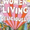 Women Living Deliciously: THE LIFE-CHANGING BOOK EVERY WOMAN DESERVES