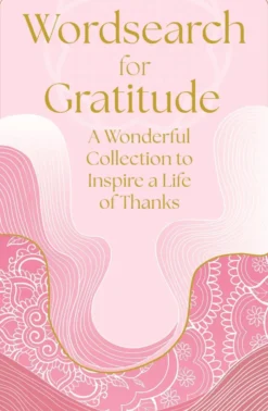 Wordsearch for Gratitude: A Wonderful Collection of 150 Puzzles to Inspire a Life of Thanks