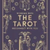 Working with the Tarot: Reconnect with you