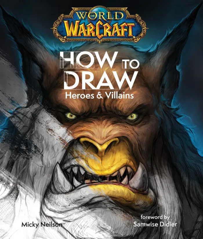 World of Warcraft: How To Draw Heroes & Villains