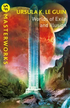 Worlds of Exile and Illusion: Rocannon's World, Planet of Exile, City of Illusions