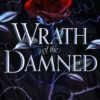 Wrath of the Damned: The spicy sequel to Nectar of the Wicked, an enemies-to-lovers and marriage of convenience dark fantasy romance!