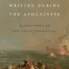 Writing During the Apocalypse: Reflections on the Great Unraveling