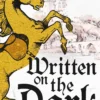 Written on the Dark: From the bestselling author of the groundbreaking novels Tigana and Under Heaven