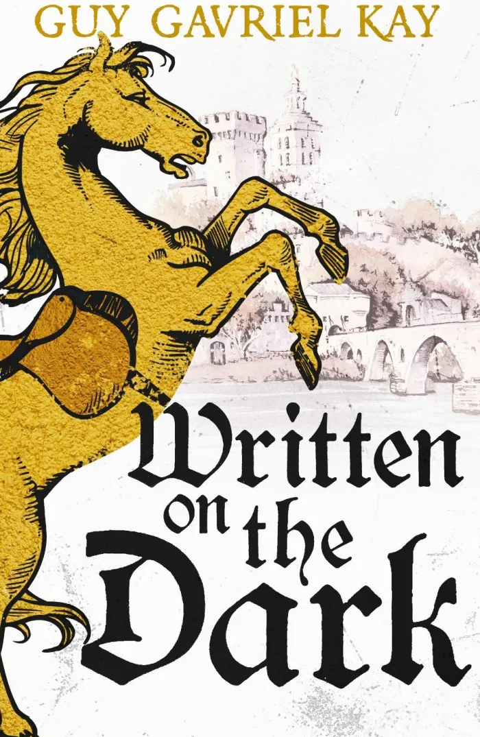 Written on the Dark: From the bestselling author of the groundbreaking novels Tigana and Under Heaven