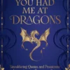 You Had Me at Dragons: Smouldering Quotes and Passionate Affirmations for Romantasy Fans