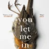 You Let Me In: The acclaimed, unsettling novel of haunted love, revenge and the nature of truth
