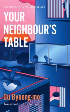 Your Neighbour's Table: An incisive and timely Korean bestseller about marriage, community and motherhood