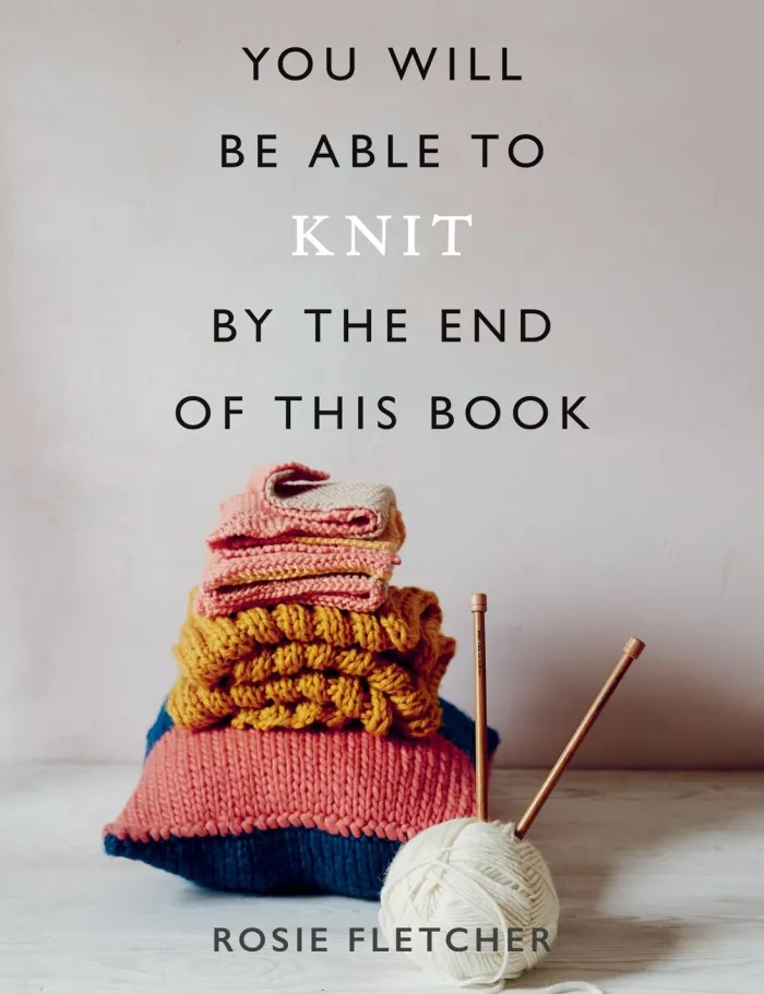 You Will Be Able to Knit by the End of This Book