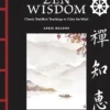 Zen Wisdom: Classic Buddhist Teachings to Calm the Mind